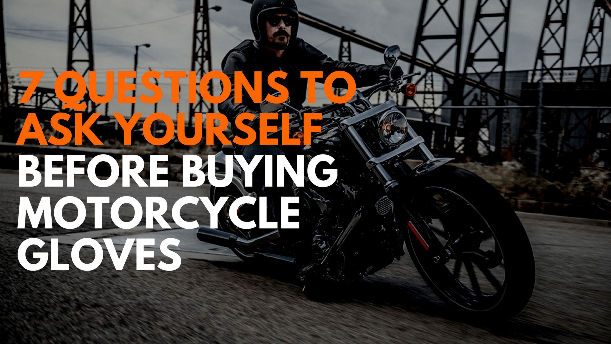 7 Questions to Ask Yourself Before Buying Motorcycle Gloves