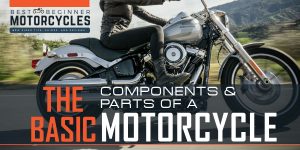The Basic Components & Parts of a Motorcycle
