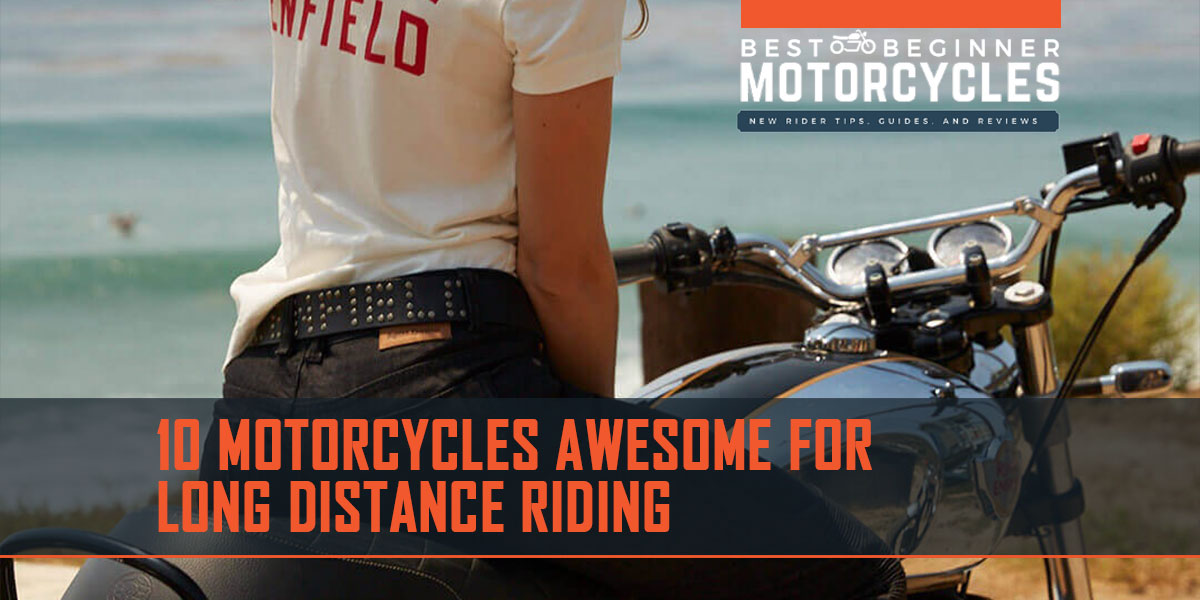 10 Motorcycles Awesome For Long Distance Riding